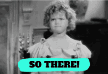 Shirley Temple So There GIF - Shirley Temple So There GIFs