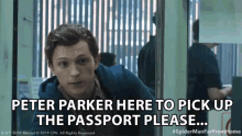 Peter Parker Here To Pick Up The Passport Please Request GIF - Peter Parker Here To Pick Up The Passport Please Request Demand GIFs