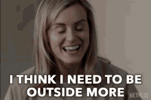i think i need to be outside more fresh air outdoors get out more piper chapman