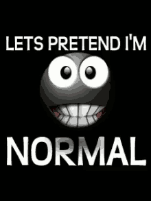 Lets Pretend Im Normal GIF - Lets Pretend Im Normal GIFs