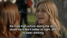 we hate high school during the day high school i doubt wed like it better at night after drinking faking it rita volk