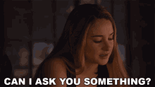 Can I Ask You Something Shailene Woodley GIF - Can I Ask You Something Shailene Woodley Tris GIFs