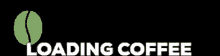 Loading Coffee Loading GIF - Loading Coffee Loading Coffee GIFs