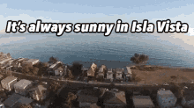 It'S Always Sunny In Isla Vista - Ucsb GIF - Isla Vista GIFs