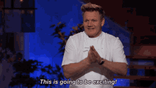 Gordon Ramsey This Is Going To Be Excited GIF - Gordon Ramsey This Is Going To Be Excited GIFs