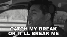 Catch My Break Or Itll Break Me Steven Lee Olsen GIF - Catch My Break Or Itll Break Me Steven Lee Olsen Nashville Or Nothing GIFs