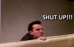 Chandler Shut Up Gifs Tenor