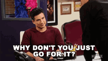 Why Dont You Just Go For It Nico GIF - Why Dont You Just Go For It Nico Mario Lopez GIFs