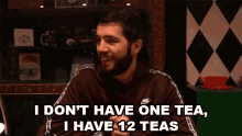 I Dont Have One Tea I Have Twelve Teas GIF - I Dont Have One Tea I Have Twelve Teas Lots Of Tea GIFs