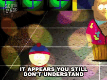 It Appears You Still Dont Understand Ai GIF - It Appears You Still Dont Understand Ai Stan Marsh GIFs