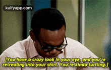 (You Have A Crazy Look In Your Eye, And You'Reretreating Into Your Shirt. You'Re Kinda Turtling.].Gif GIF - (You Have A Crazy Look In Your Eye And You'Reretreating Into Your Shirt. You'Re Kinda Turtling.] The Good-place GIFs