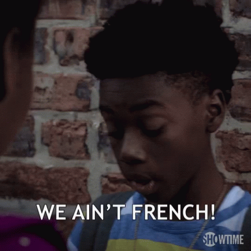 we-aint-french-were-not-french.gif