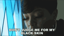 Dont Judge Me For My Black Skin Vonnie D GIF - Dont Judge Me For My Black Skin Vonnie D Black Skin GIFs