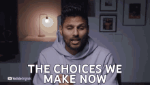 The Choices We Make Now Will Affect Future Generations Jey Shetty GIF - The Choices We Make Now Will Affect Future Generations Jey Shetty Hello2021a New Years Eve Celebration GIFs