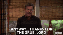 Anyway Thanks For The Grub Lord Thank God GIF - Anyway Thanks For The Grub Lord Thank God Thankful GIFs