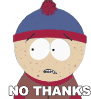 No Thanks Stan Marsh Sticker - No Thanks Stan Marsh South Park Stickers