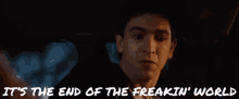 It'S The End Of The World GIF - Freaks Of Nature End Of The World Nicholas Braun GIFs