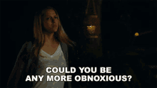 Could You Be Any More Obnoxious Gabby GIF - Could You Be Any More Obnoxious Gabby Teresa Palmer GIFs
