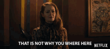 That Is Not Why You Where Here Miranda Otto GIF - That Is Not Why You Where Here Miranda Otto Zelda Spellman GIFs