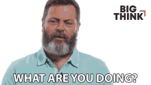 What Are You Doing Nick Offerman GIF - What Are You Doing Nick Offerman Big Think GIFs