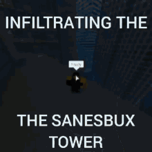 sanesbux infiltratingsanesbuxtower