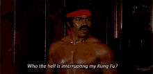black dynamite who the hell is interrupting my kung fu interrupted rude pissed
