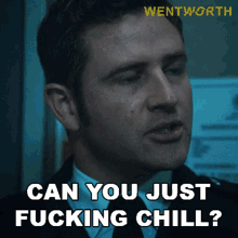Can You Just Fucking Chill Wentworth GIF - Can You Just Fucking Chill Wentworth Calm Down GIFs