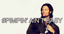 Pimpin' Ain'T Easy GIF - Pimpinainteasy Jared Padalecki Sam Winchester GIFs