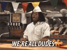 We Are All Dudes Bros GIF - We Are All Dudes Dudes Bros GIFs