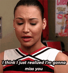 Glee Santana Lopez GIF - Glee Santana Lopez I Think I Just Realized Im Gonna Miss You GIFs