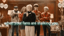 zboys stalking fans when your fans are stalking you