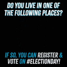 Do You Live In One Of The Following Places If So You Can Register And Vote On Election Day GIF - Do You Live In One Of The Following Places If So You Can Register And Vote On Election Day Register To Vote GIFs