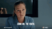 Come On The Truth Hailey Upton GIF - Come On The Truth Hailey Upton Chicago Pd GIFs