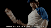 Dazed And Confused Dont Ask Them To Take It Easy On Me GIF - Dazed And Confused Dont Ask Them To Take It Easy On Me GIFs