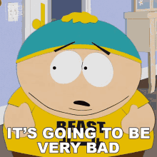 Its Going To Be Very Bad Eric Cartman GIF - Its Going To Be Very Bad Eric Cartman South Park GIFs