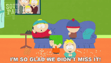 Im So Glad We Didnt Miss It Eric Cartman GIF - Im So Glad We Didnt Miss It Eric Cartman Kyle Broflovski GIFs