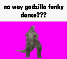 Godzilla Godzilla Dance GIF - Godzilla Godzilla Dance No Way GIFs