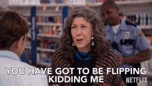 you have got to be flipping kidding me lily tomlin frankie bergstein grace and frankie you gotta be joking