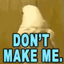Don'T Make Me GIF - Dont Make Me Nope Not Gonna Do It GIFs