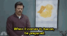 Bacon Be Prepared GIF - Bacon Be Prepared Ron Swanson GIFs