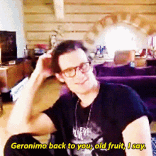 Geronimo Back To You GIF - Geronimo Back To You Old Fruit GIFs