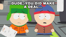 Dude You Did Make A Deal Stan Marsh GIF - Dude You Did Make A Deal Stan Marsh Kyle Broflovski GIFs