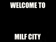 Welcome To Milf City GIF - Welcome To Milf City Milf City Milf GIFs