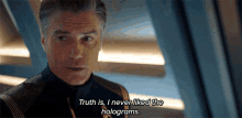 Truth Is I Never Liked Holograms They Look Too Much Like Ghosts GIF - Truth Is I Never Liked Holograms They Look Too Much Like Ghosts Anson Mount GIFs