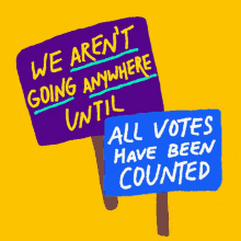 We Arent Going Until All Votes Have Been Counted GIF - We Arent Going Until All Votes Have Been Counted Count All Votes GIFs