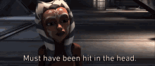 Must Have Been Hit In The Head Ahsoka Tano Clone Wars GIF - Must Have Been Hit In The Head Ahsoka Tano Clone Wars GIFs