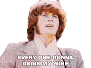 Every One Gonna Drink My Wine Bee Gees Sticker - Every One Gonna Drink My Wine Bee Gees Robin Gibb Stickers