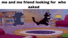 Who Asked Friend GIF - Who Asked Friend Tom And Jerry GIFs