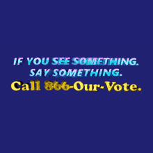 If You See Something Say Something Call866ourvote GIF - If You See Something Say Something Call866ourvote 866ourvote GIFs