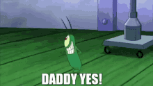 Daddy Daddy Yes GIF - Daddy Daddy Yes Plankton GIFs